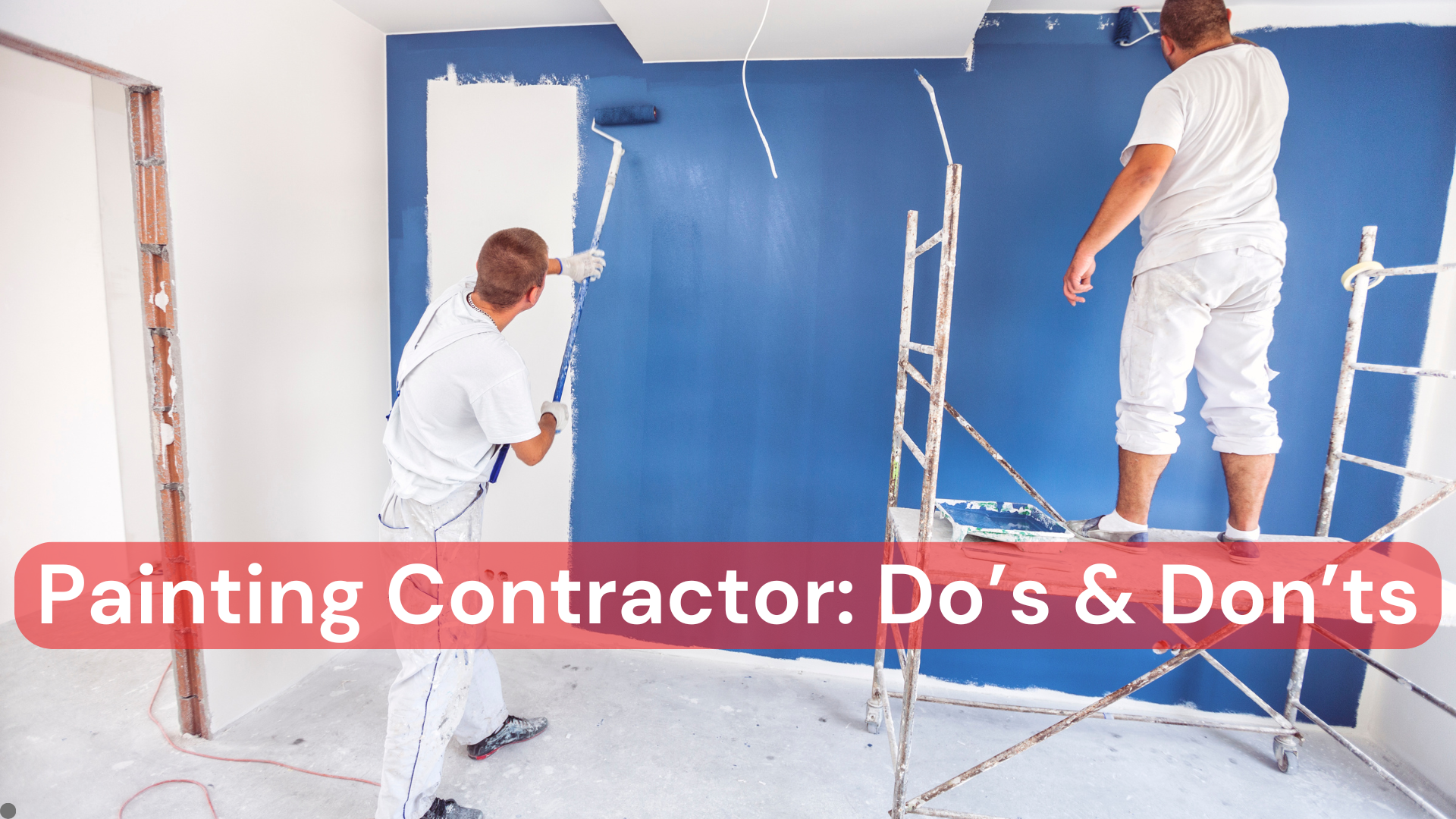 What Your Painting Contractor Should Do & Not Do