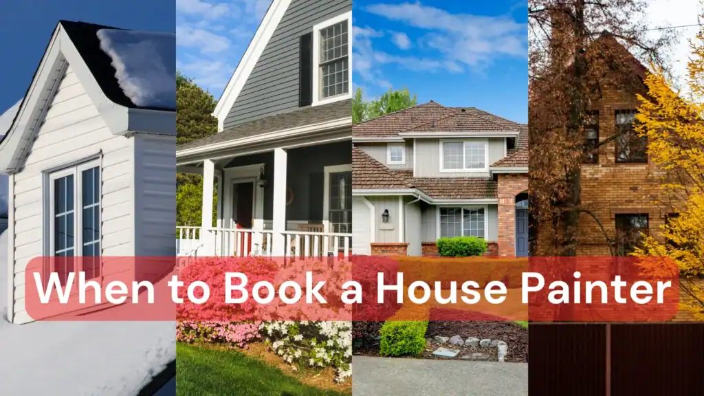 4 house in 4 seasons with the text "When to book a house painter" on the image.