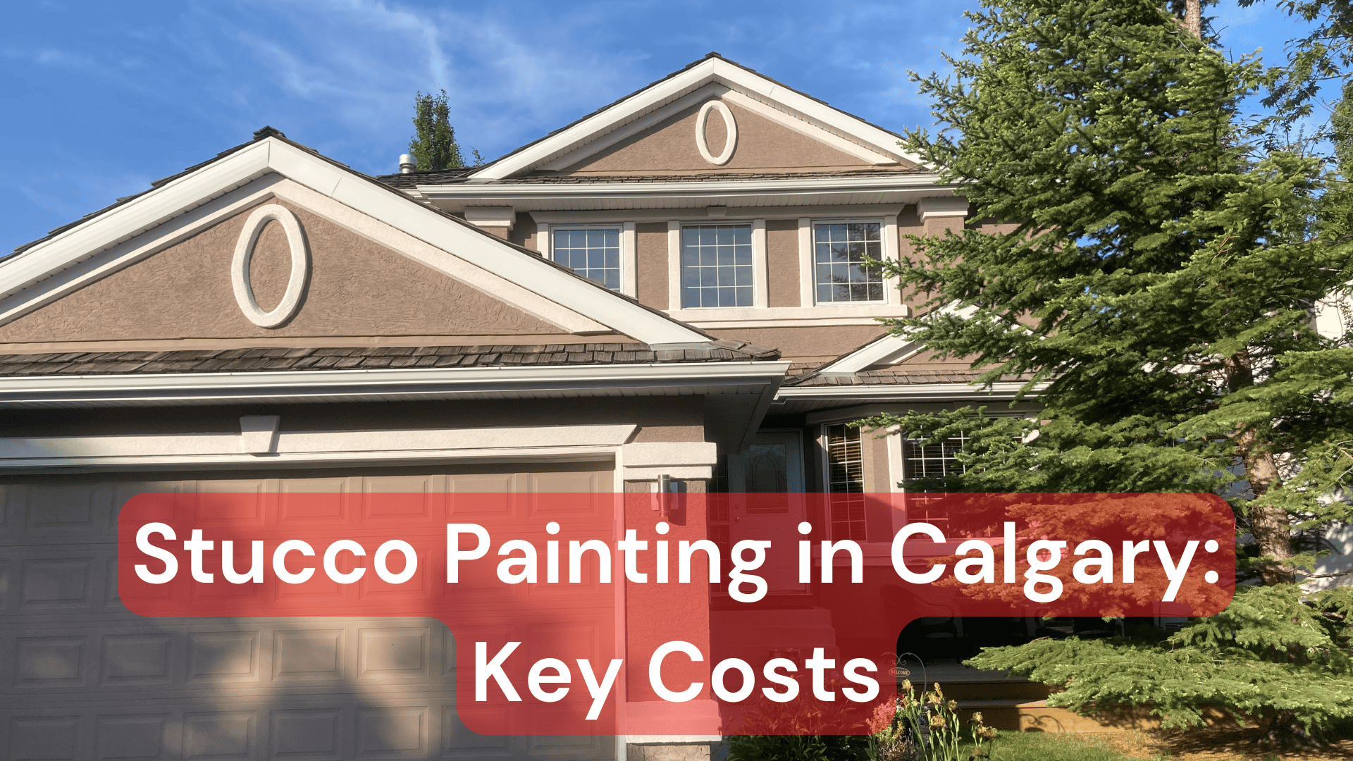 Stucco Painting in Calgary: Key Costs You Must Know