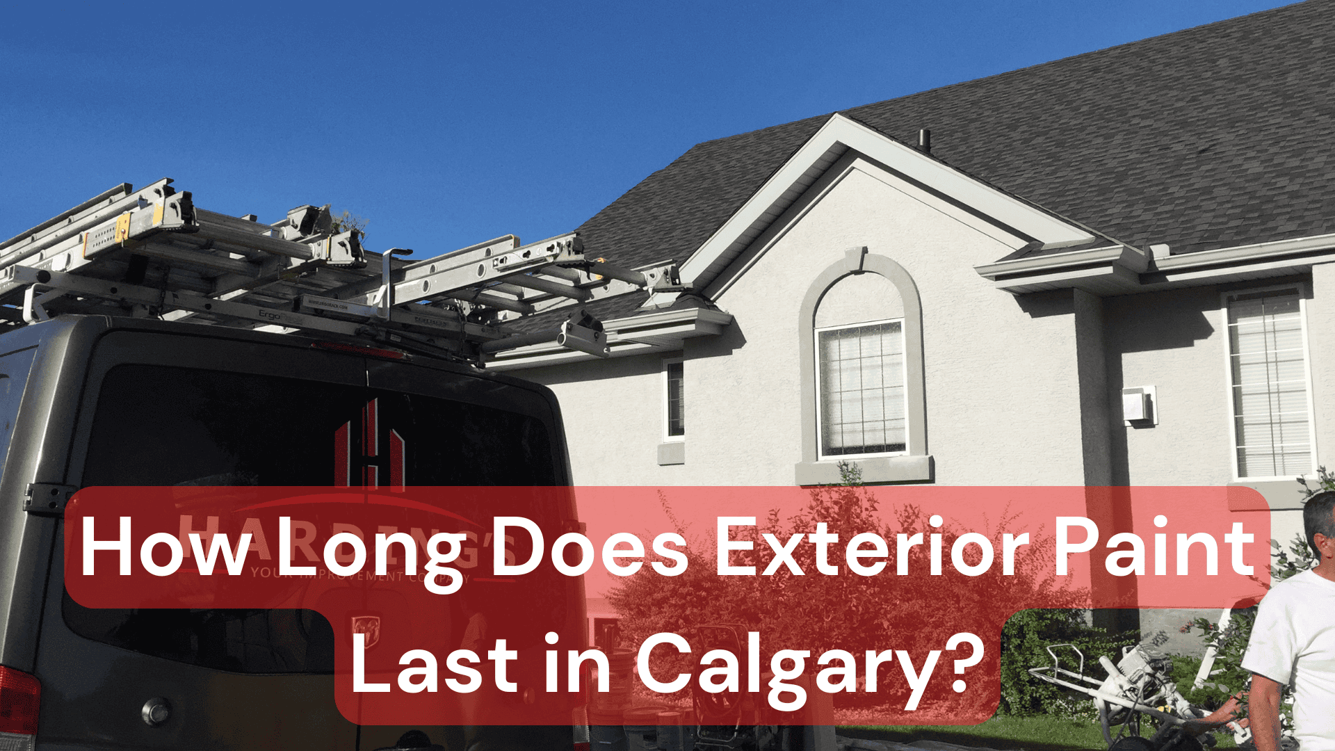 How Long Does Exterior House Paint Last in Calgary?