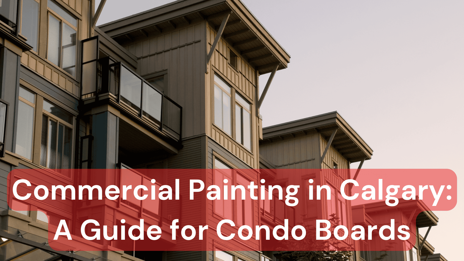Commercial Painting in Calgary: A Guide for Condo Boards